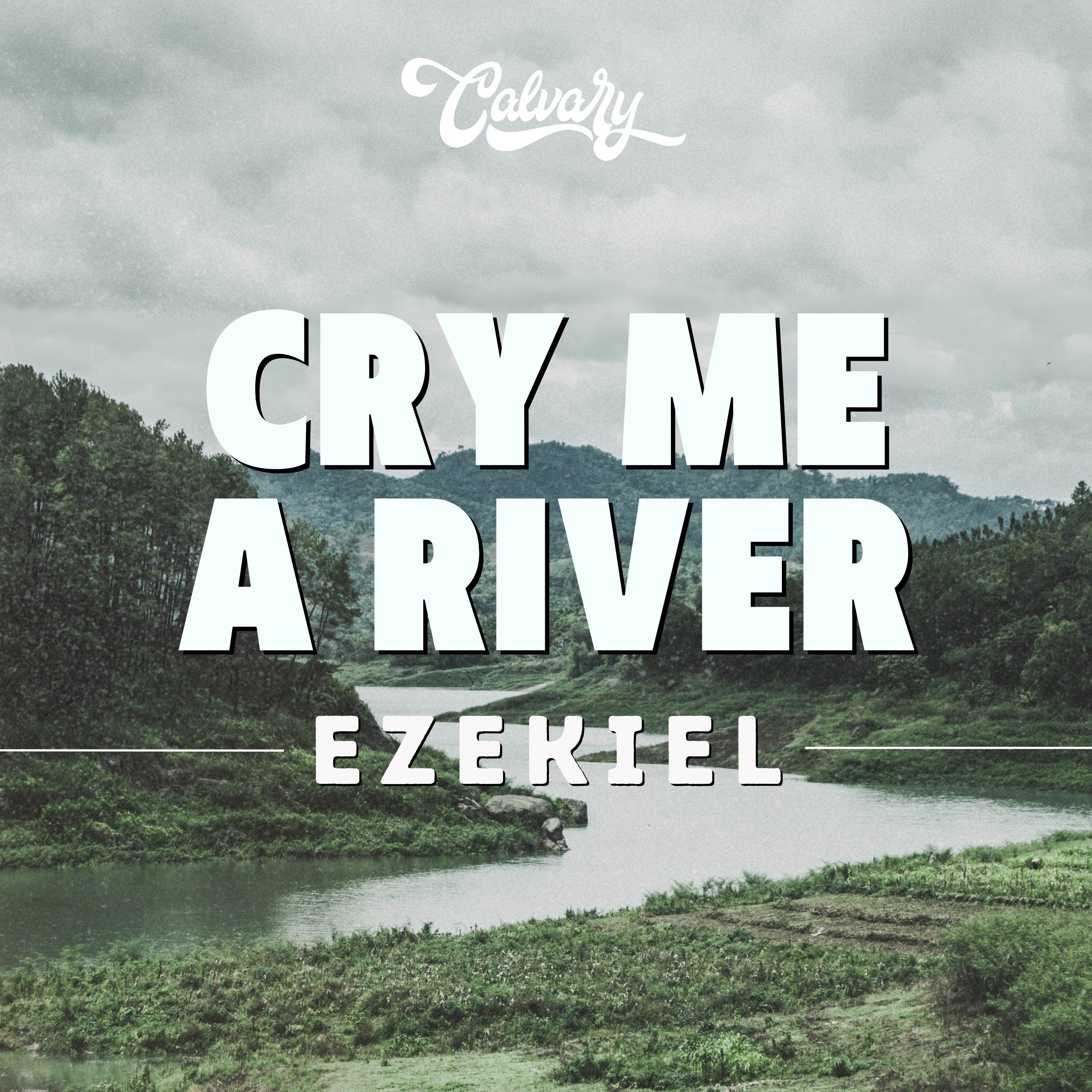 Ezekiel: Cry Me A River